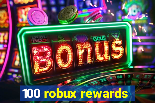 100 robux rewards